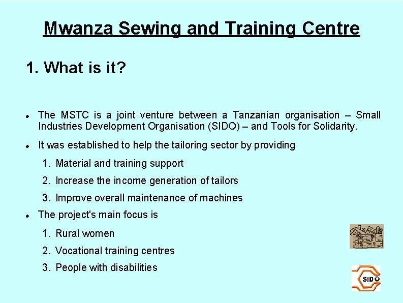 Mwanza Sewing and Training Centre 1. What is it? The MSTC is a joint