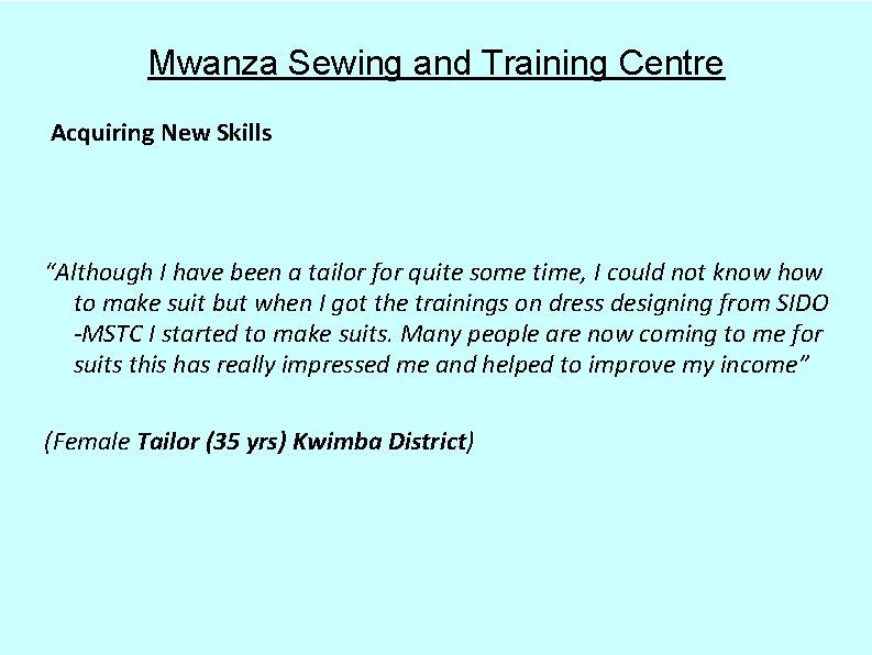 Mwanza Sewing and Training Centre Acquiring New Skills “Although I have been a tailor