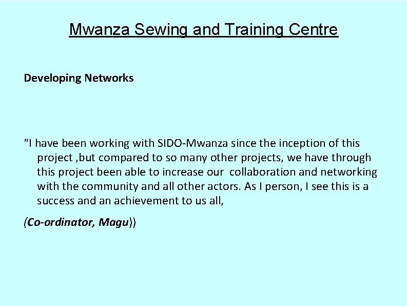 Mwanza Sewing and Training Centre Developing Networks “I have been working with SIDO-Mwanza since