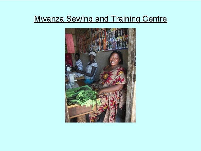 Mwanza Sewing and Training Centre 