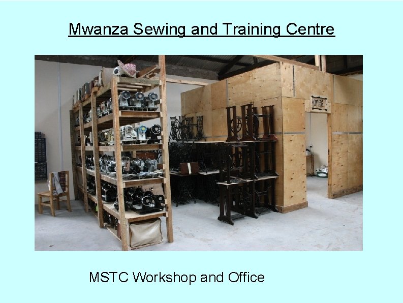 Mwanza Sewing and Training Centre MSTC Workshop and Office 