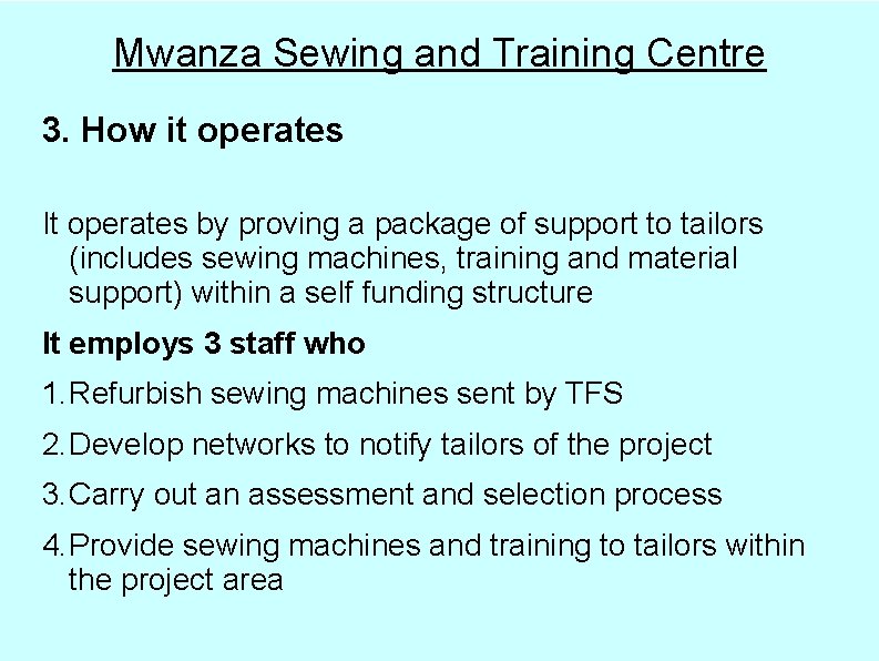 Mwanza Sewing and Training Centre 3. How it operates It operates by proving a