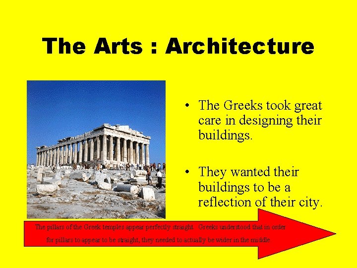 The Arts : Architecture • The Greeks took great care in designing their buildings.