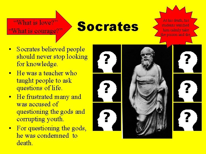 “What is love? ” “What is courage? ” Socrates • Socrates believed people should