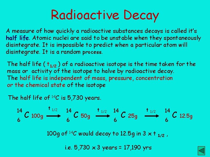Radioactive Decay A measure of how quickly a radioactive substances decays is called it’s