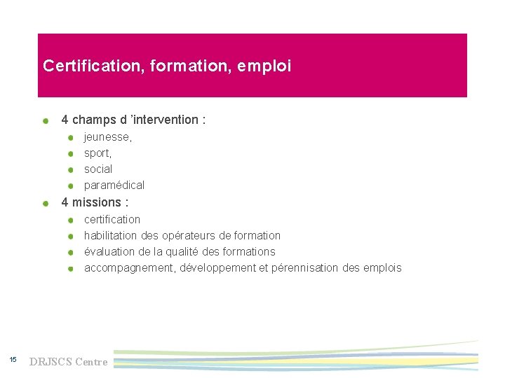 Certification, formation, emploi 4 champs d ’intervention : jeunesse, sport, social paramédical 4 missions