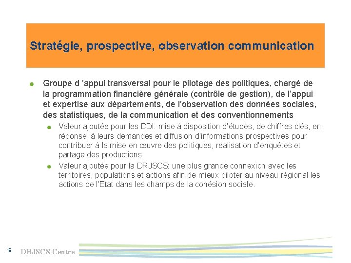 Stratégie, prospective, observation communication Groupe d ’appui transversal pour le pilotage des politiques, chargé