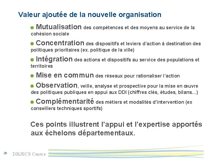 Valeur ajoutée de la nouvelle organisation Mutualisation des compétences et des moyens au service