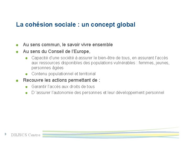 La cohésion sociale : un concept global Au sens commun, le savoir vivre ensemble