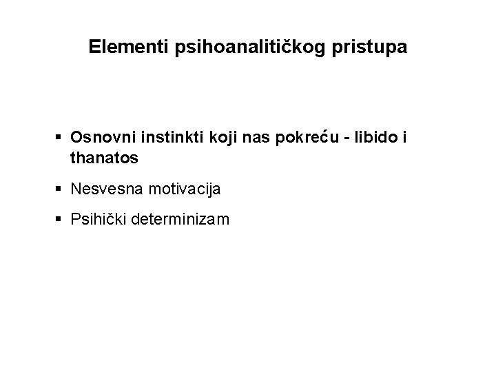 Elementi psihoanalitičkog pristupa § Osnovni instinkti koji nas pokreću - libido i thanatos §