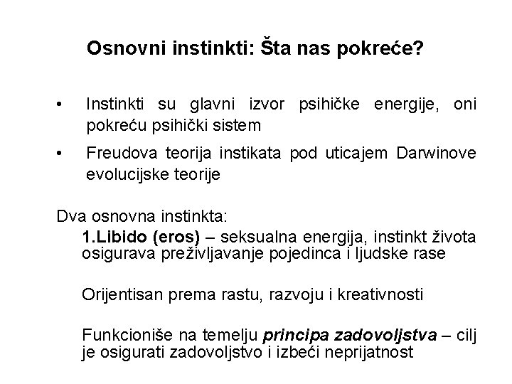 Osnovni instinkti: Šta nas pokreće? • Instinkti su glavni izvor psihičke energije, oni pokreću