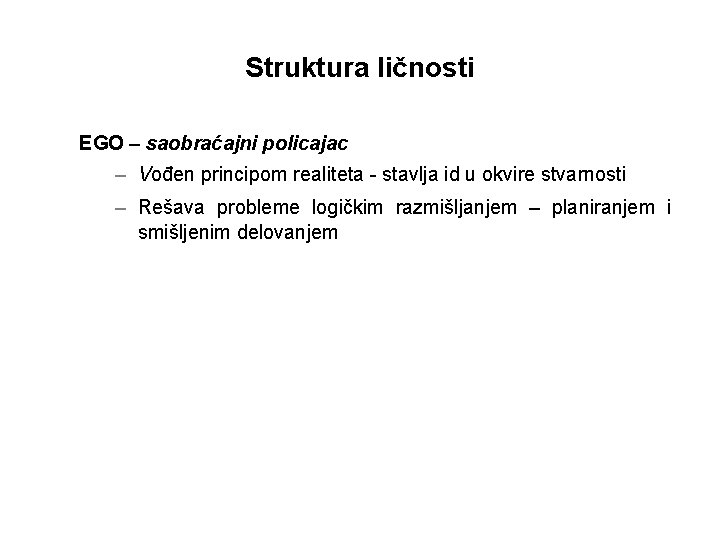 Struktura ličnosti EGO – saobraćajni policajac – Vođen principom realiteta - stavlja id u