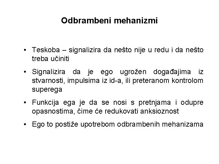 Odbrambeni mehanizmi • Teskoba – signalizira da nešto nije u redu i da nešto