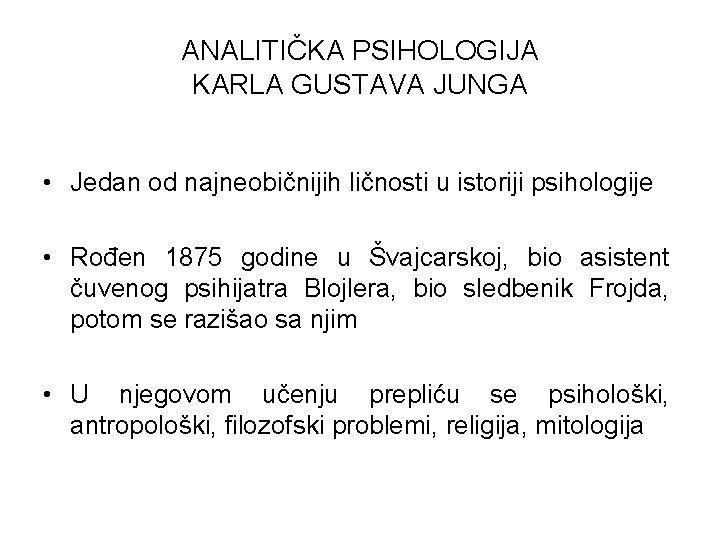 ANALITIČKA PSIHOLOGIJA KARLA GUSTAVA JUNGA • Jedan od najneobičnijih ličnosti u istoriji psihologije •