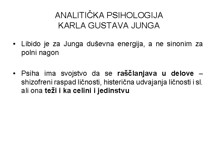 ANALITIČKA PSIHOLOGIJA KARLA GUSTAVA JUNGA • Libido je za Junga duševna energija, a ne