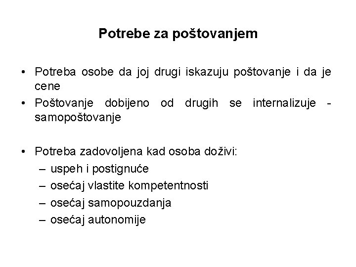 Potrebe za poštovanjem • Potreba osobe da joj drugi iskazuju poštovanje i da je