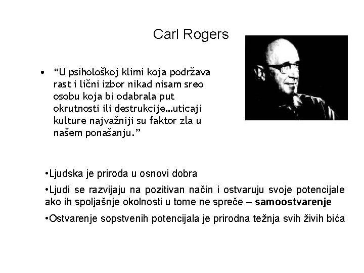 Carl Rogers • “U psihološkoj klimi koja podržava rast i lični izbor nikad nisam