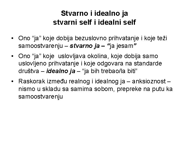 Stvarno i idealno ja stvarni self i idealni self • Ono “ja” koje dobija