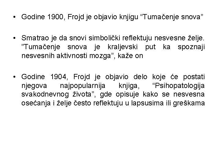  • Godine 1900, Frojd je objavio knjigu “Tumačenje snova” • Smatrao je da