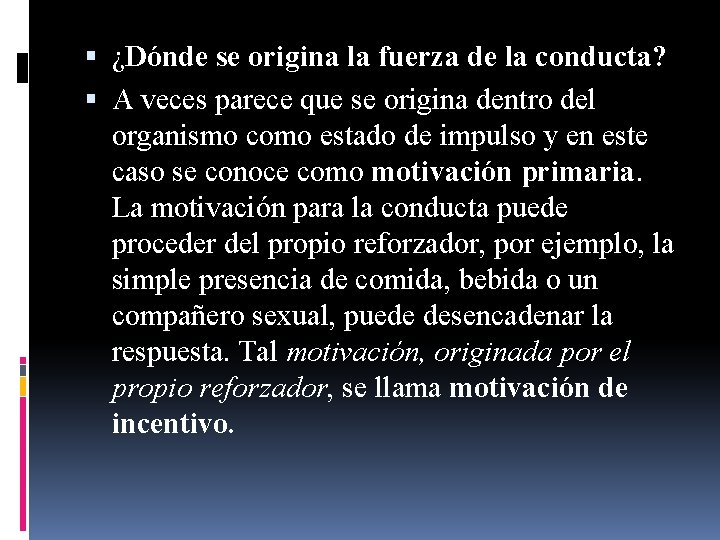  ¿Dónde se origina la fuerza de la conducta? A veces parece que se