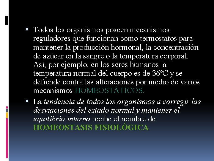  Todos los organismos poseen mecanismos reguladores que funcionan como termostatos para mantener la