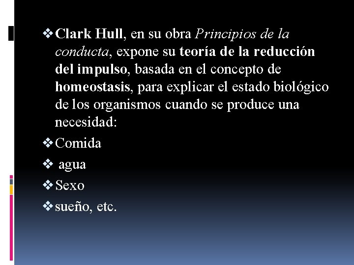 v Clark Hull, en su obra Principios de la conducta, expone su teoría de