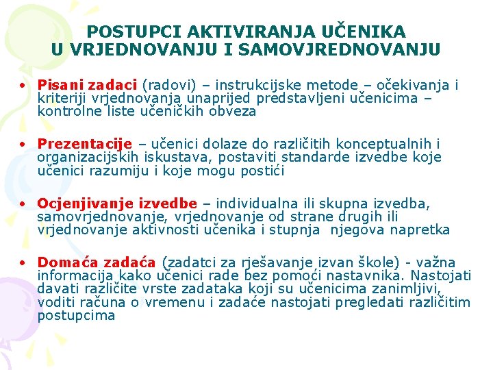 POSTUPCI AKTIVIRANJA UČENIKA U VRJEDNOVANJU I SAMOVJREDNOVANJU • Pisani zadaci (radovi) – instrukcijske metode