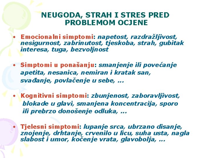 NEUGODA, STRAH I STRES PRED PROBLEMOM OCJENE • Emocionalni simptomi: napetost, razdražljivost, nesigurnost, zabrinutost,