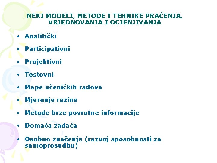 NEKI MODELI, METODE I TEHNIKE PRAĆENJA, VRJEDNOVANJA I OCJENJIVANJA • Analitički • Participativni •