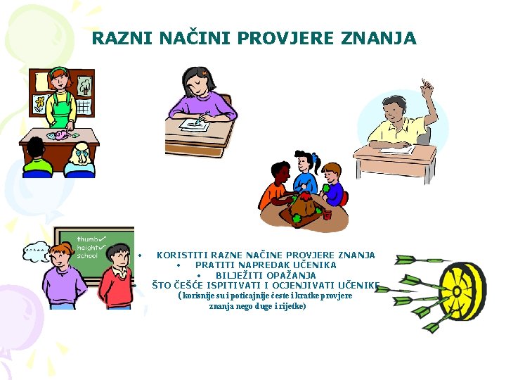 RAZNI NAČINI PROVJERE ZNANJA • • KORISTITI RAZNE NAČINE PROVJERE ZNANJA • PRATITI NAPREDAK