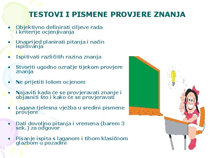 TESTOVI I PISMENE PROVJERE ZNANJA • Objektivno definirati ciljeve rada i kriterije ocjenjivanja •