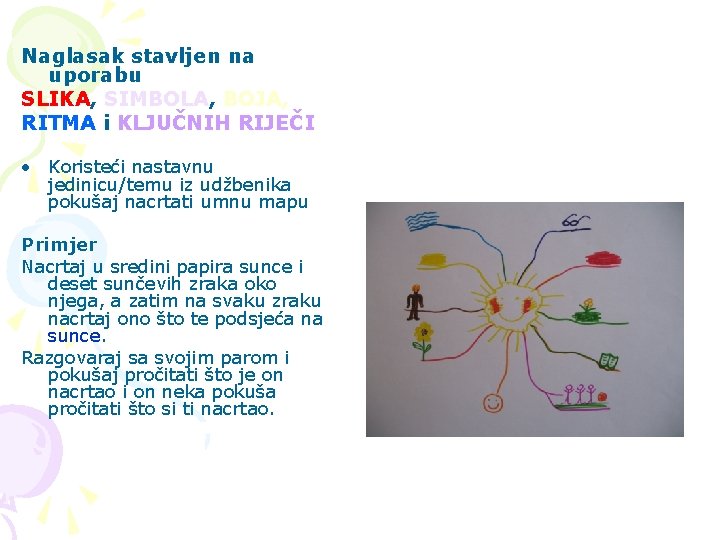 Naglasak stavljen na uporabu SLIKA, SIMBOLA, BOJA, RITMA i KLJUČNIH RIJEČI • Koristeći nastavnu