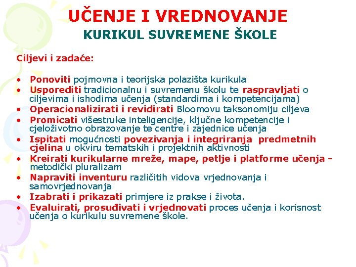 UČENJE I VREDNOVANJE KURIKUL SUVREMENE ŠKOLE Ciljevi i zadaće: • Ponoviti pojmovna i teorijska