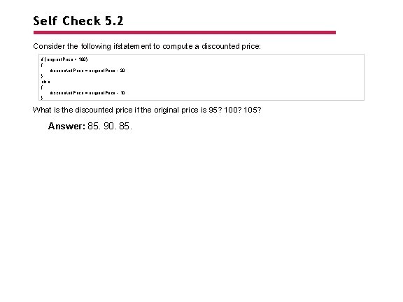 Self Check 5. 2 Consider the following ifstatement to compute a discounted price: if
