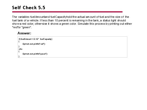 Self Check 5. 5 The variables fuel. Amountand fuel. Capacityhold the actual amount of