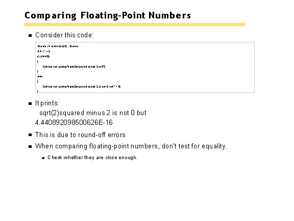 Comparing Floating-Point Numbers Consider this code: double r = Math. sqrt(2); double d =