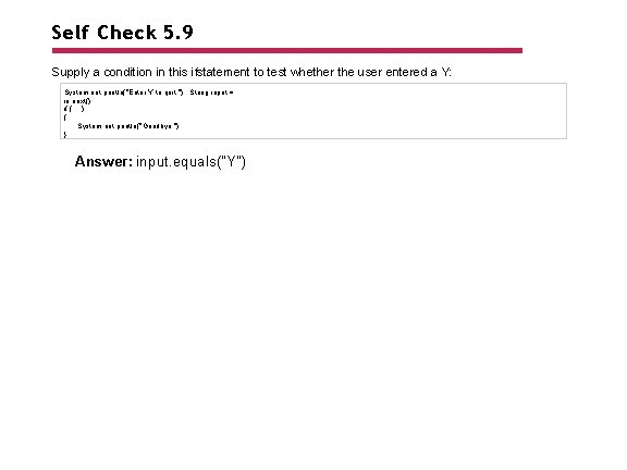 Self Check 5. 9 Supply a condition in this ifstatement to test whether the