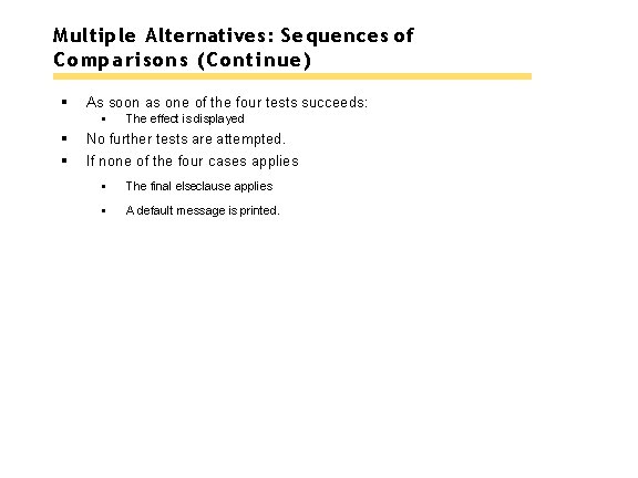 Multiple Alternatives: Sequences of Comparisons (Continue) § As soon as one of the four