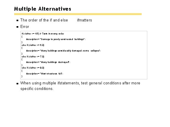 Multiple Alternatives The order of the if and else ifmatters Error if (richter >=