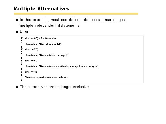 Multiple Alternatives In this example, must use if/elsesequence, not just multiple independent if statements