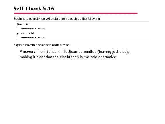 Self Check 5. 16 Beginners sometimes write statements such as the following: if (price