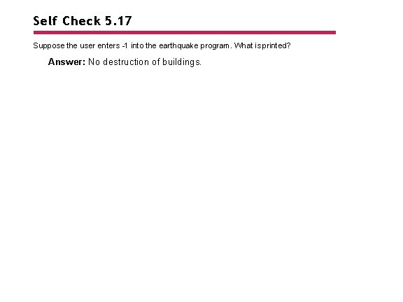 Self Check 5. 17 Suppose the user enters -1 into the earthquake program. What