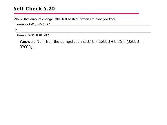 Self Check 5. 20 Would that amount change if the first nested ifstatement changed