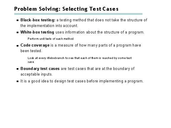 Problem Solving: Selecting Test Cases Black-box testing: a testing method that does not take