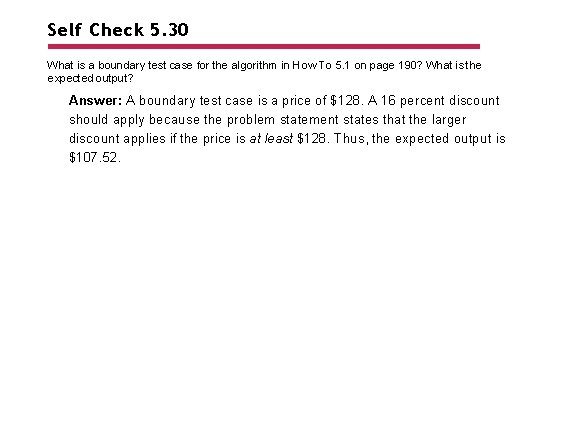 Self Check 5. 30 What is a boundary test case for the algorithm in