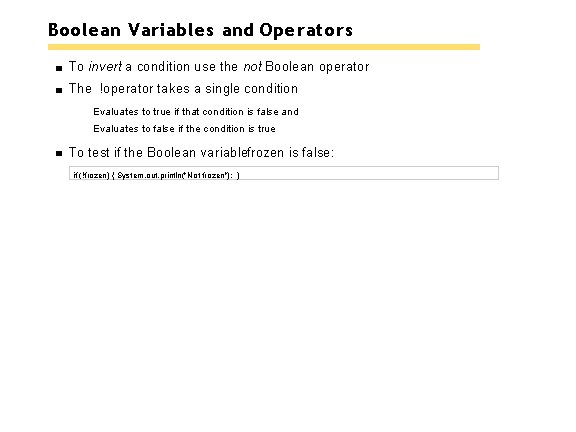 Boolean Variables and Operators To invert a condition use the not Boolean operator The