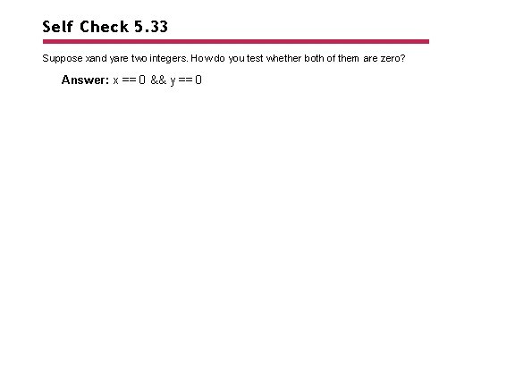 Self Check 5. 33 Suppose xand yare two integers. How do you test whether