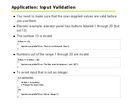 Application: Input Validation You need to make sure that the user-supplied values are valid