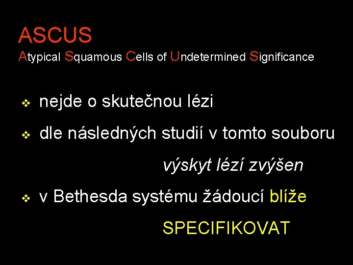 ASCUS Atypical Squamous Cells of Undetermined Significance v nejde o skutečnou lézi v dle