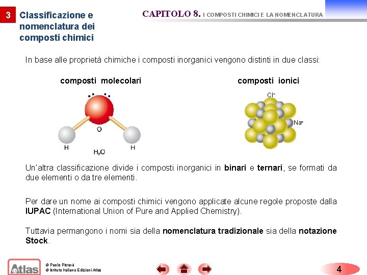 3 Classificazione e nomenclatura dei composti chimici CAPITOLO 8. I COMPOSTI CHIMICI E LA
